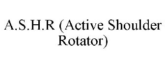 A.S.H.R (ACTIVE SHOULDER ROTATOR)