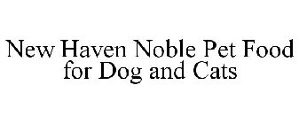 NEW HAVEN NOBLE PET FOOD FOR DOG AND CATS