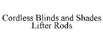 CORDLESS BLINDS AND SHADES LIFTER RODS