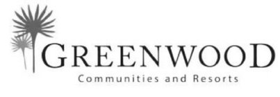GREENWOOD COMMUNITIES AND RESORTS