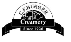 C.F. BURGER CREAMERY SINCE 1926