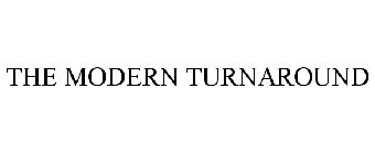 THE MODERN TURNAROUND