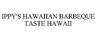 IPPY'S HAWAIIAN BARBEQUE TASTE HAWAII