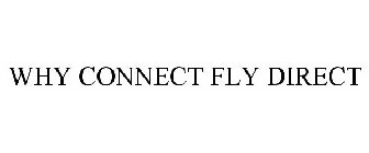 WHY CONNECT FLY DIRECT