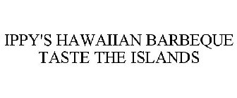 IPPY'S HAWAIIAN BARBEQUE TASTE THE ISLANDS