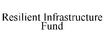 RESILIENT INFRASTRUCTURE FUND