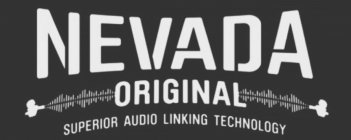 NEVADA ORIGINAL SUPERIOR AUDIO LINKING TECHNOLOGY