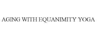 AGING WITH EQUANIMITY YOGA