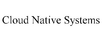 CLOUD NATIVE SYSTEMS