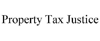 PROPERTY TAX JUSTICE