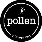 POLLEN A FLOWER CART