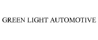 GREEN LIGHT AUTOMOTIVE