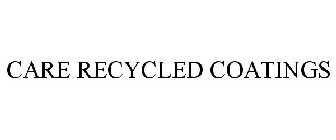 CARE RECYCLED COATINGS