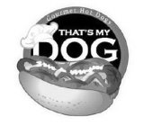 GOURMET HOT DOGS THAT'S MY DOG
