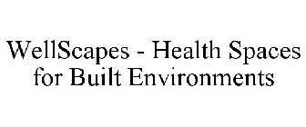 WELLSCAPES - HEALTH SPACES FOR BUILT ENVIRONMENTS