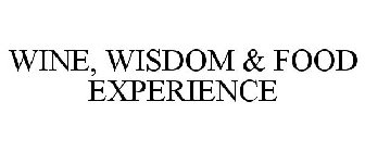 WINE, WISDOM & FOOD EXPERIENCE