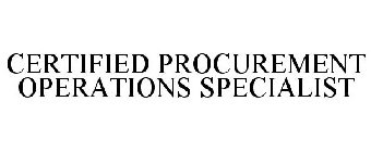 CERTIFIED PROCUREMENT OPERATIONS SPECIALIST