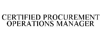 CERTIFIED PROCUREMENT OPERATIONS MANAGER