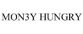 MON3Y HUNGRY