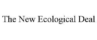 THE NEW ECOLOGICAL DEAL