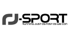 RJ-SPORT RUNNING JUST AS FAST AS WE CAN