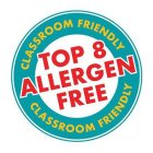 CLASSROOM FRIENDLY TOP 8 ALLERGEN FREE