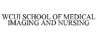 WCUI SCHOOL OF MEDICAL IMAGING AND NURSING