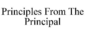 PRINCIPLES FROM THE PRINCIPAL