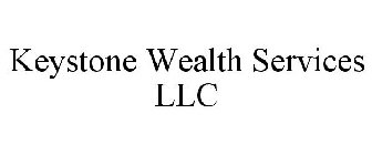 KEYSTONE WEALTH SERVICES LLC