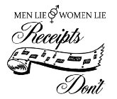 MEN LIE WOMEN LIE RECEIPTS DON'T