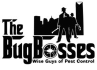 THE BUG BOSSES WISE GUYS OF PEST CONTROL