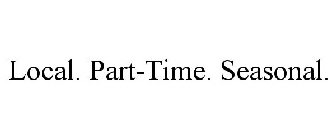 LOCAL. PART-TIME. SEASONAL.