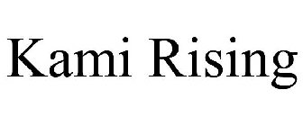 KAMI RISING