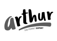 ARTHUR THE FERRET EXPERT