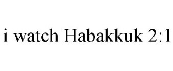 I WATCH HABAKKUK 2:1
