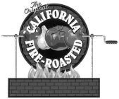 THE ORIGINAL CALIFORNIA FIRE-ROASTED