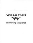 WELSPUN W COMFORTING THE PLANET
