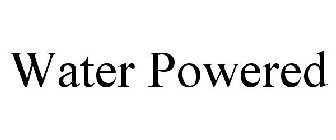 WATER POWERED