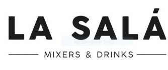 LA SALÁ, MIXERS & DRINKS
