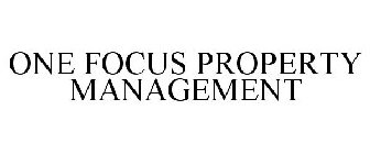 ONE FOCUS PROPERTY MANAGEMENT