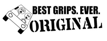 BEST GRIPS EVER ORIGINAL