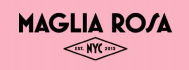 EST. 2013 MAGLIA ROSA NYC