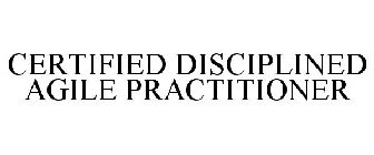 CERTIFIED DISCIPLINED AGILE PRACTITIONER