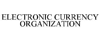 ELECTRONIC CURRENCY ORGANIZATION