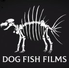 DOG FISH FILMS