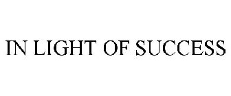 IN LIGHT OF SUCCESS