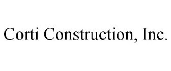 CORTI CONSTRUCTION, INC.