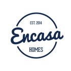 EST. 2014 ENCASA HOMES
