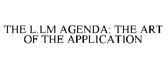 THE LL.M. AGENDA: THE ART OF THE APPLICATION
