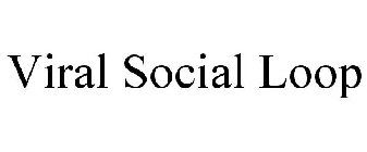 VIRAL SOCIAL LOOP